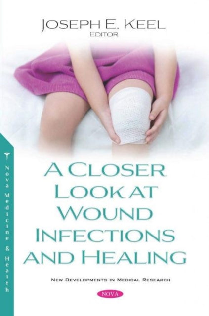 Book cover of: Closer Look at Wound Infections and Healing. By: Joseph E. Keel