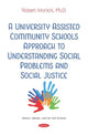 Book cover of: University AssistedCommunitySchools Approach to Understanding Social Problems and SocialJustice. By: Robert F. Kronick