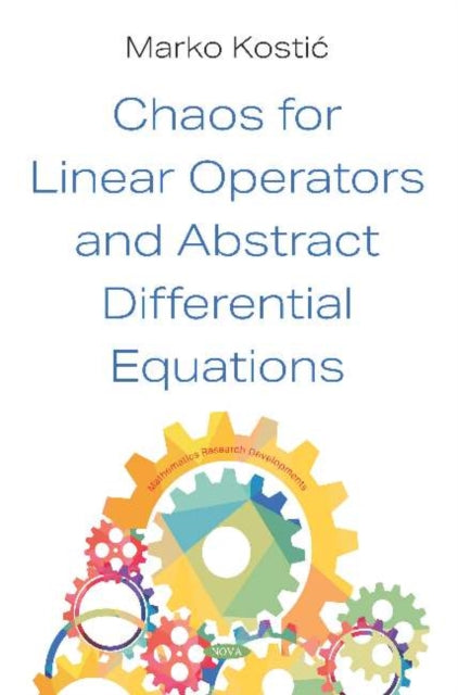 Book cover of: Chaos for Linear Operators and Abstract Differential Equations. By: Marko Kostić