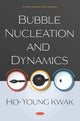 Book cover of: Bubble Nucleation and Dynamics. By: Ho-Young Kwak