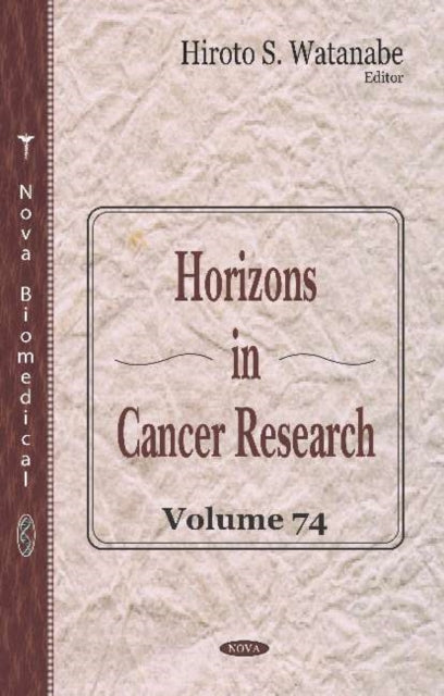 Book cover of: Horizons in Cancer Research. Volume 74. By: Hiroto S. Watanabe