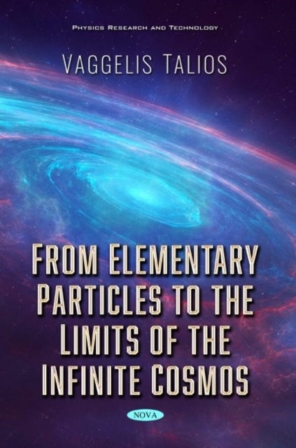 Book cover of: From Elementary Particles to the Limits of the Infinite Cosmos. By: Vaggelis Talios
