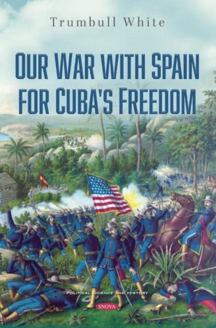 Book cover of: Our War with Spain for Cuba's Freedom. By: Trumbull White