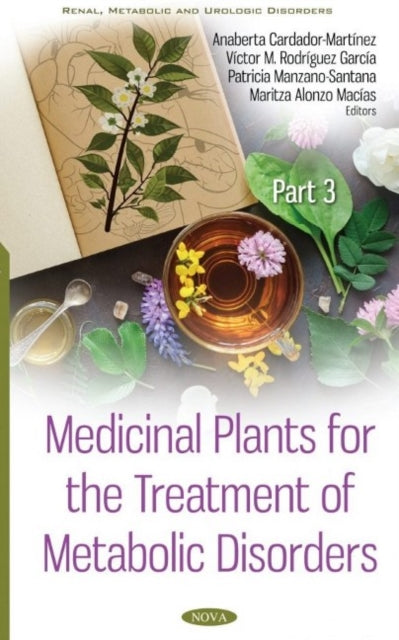 Book cover of: Medicinal Plants for the Treatment of Metabolic Disorders. By: Anaberta Cardador Martínez