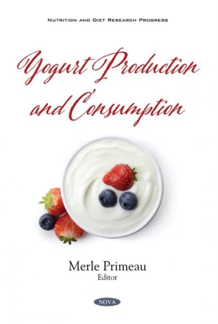 Book cover of: Yogurt Production and Consumption. By: Merle Primeau
