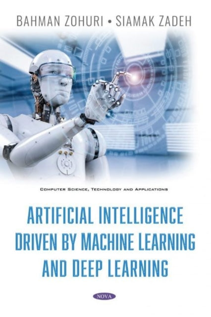 Book cover of: Artificial Intelligence Driven By Machine Learning And Deep Learning. By: Bahman Zohuri