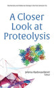 Book cover of: Closer Look at Proteolysis. By: Jelena Radosavljevic