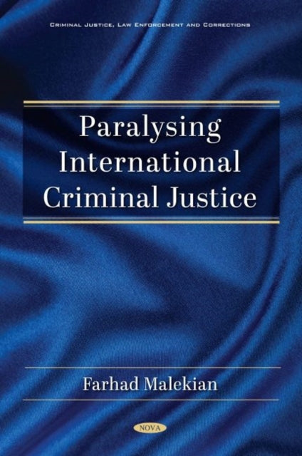 Book cover of: Paralysing International Criminal Justice. By: Farhad Malekian