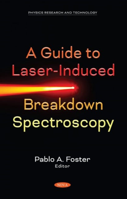 Book cover of: Guide to Laser-Induced Breakdown Spectroscopy. By: Pablo A. Foster