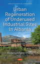 Book cover of: Urban Regeneration of Underused Industrial Sites in Albania. By: Boriana Vrusho Golgota