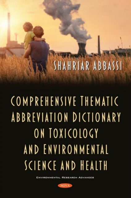 Book cover of: Comprehensive Thematic Abbreviation Dictionary on Toxicology and Environmental Science and Health. By: Shahriar Abbassi