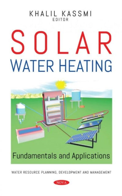 Book cover of: Solar Water Heating. By: Khalil Kassimi
