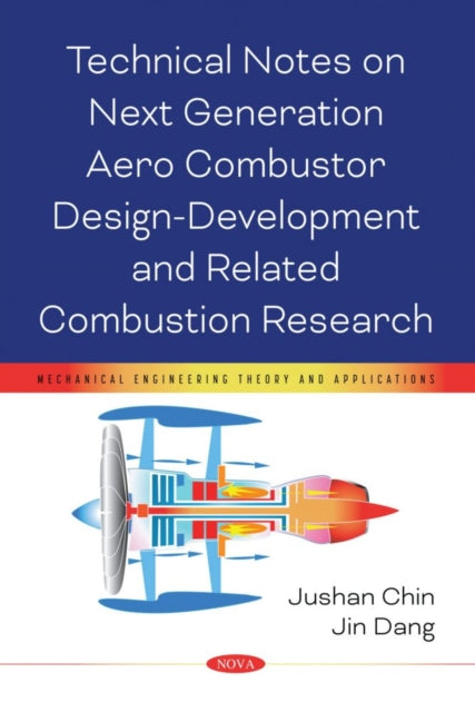Book cover of: Technical Notes on Next Generation Aero Combustor Design-Development and Related Combustion Research. By: Jushan Chin