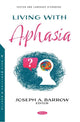 Book cover of: Living with Aphasia. By: Joseph A. Barrow
