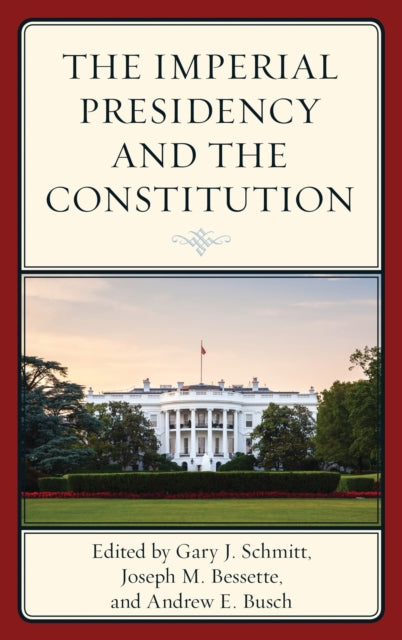 Book cover of: Imperial Presidency and the Constitution. By: Gary Schmitt