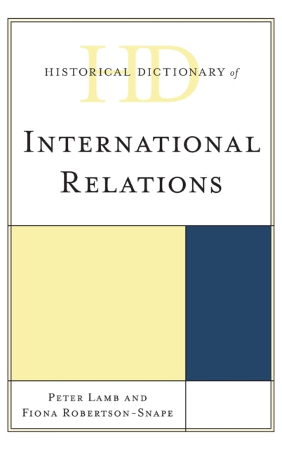 Book cover of: Historical Dictionary of International Relations. By: Fiona Robertson-Snape