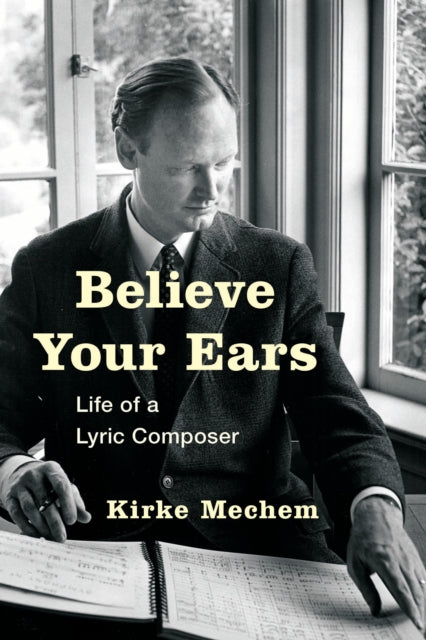 Book cover of: Believe Your Ears. By: Kirke Mechem