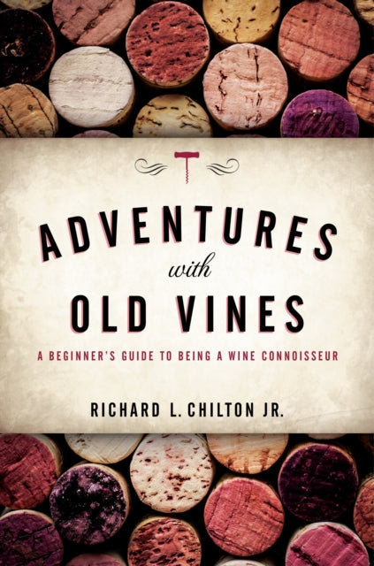 Book cover of: Adventures with Old Vines. By: Richard L. Chilton