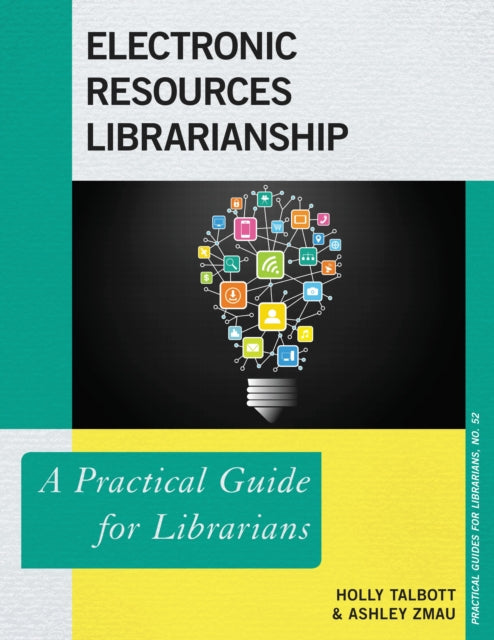 Book cover of: Electronic Resources Librarianship. By: Holly Talbott
