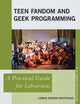 Book cover of: Teen Fandom and Geek Programming. By: Carrie Rogers-Whitehead