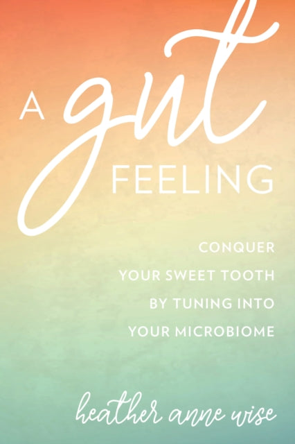 Book cover of: Gut Feeling. By: Heather Ann Wise