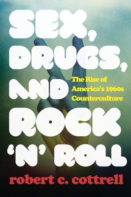 Book cover of: Sex, Drugs, and Rock 'n' Roll. By: Robert C. Cottrell