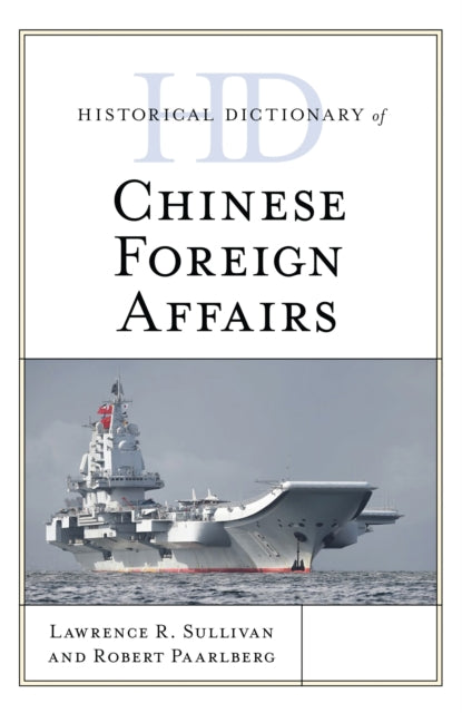 Book cover of: Historical Dictionary of Chinese Foreign Affairs. By: Lawrence R. Sullivan
