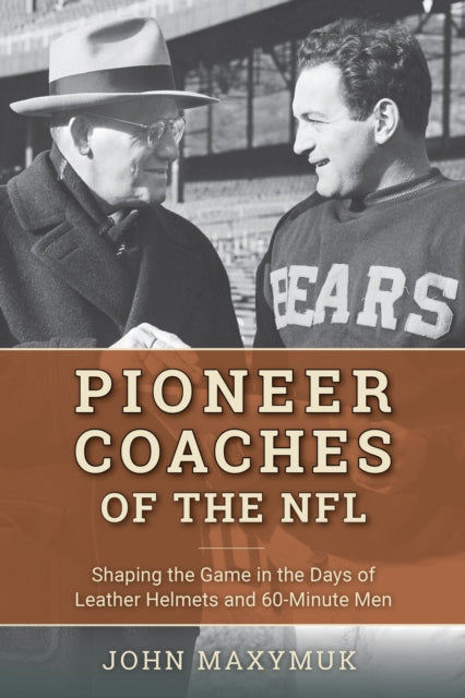 Book cover of: Pioneer Coaches of the NFL. By: John Maxymuk