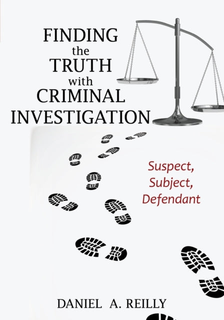Book cover of: Finding the Truth with Criminal Investigation. By: Daniel A. REILLY