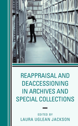 Reappraisal and Deaccessioning in Archives and Special Collections
