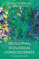 Book cover of: Developing Ecological Consciousness. By: Christopher Uhl