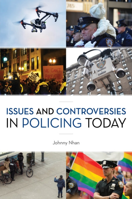 Book cover of: Issues and Controversies in Policing Today. By: Johnny Nhan
