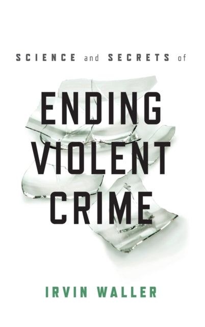 Book cover of: Science and Secrets of Ending Violent Crime. By: Irvin Waller
