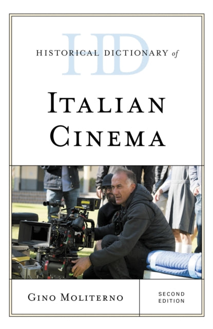 Book cover of: Historical Dictionary of Italian Cinema. By: Gino Moliterno