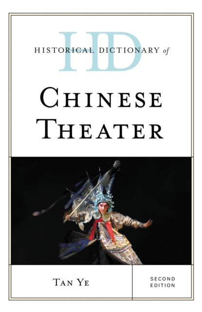 Book cover of: Historical Dictionary of Chinese Theater. By: T. A. N. YE