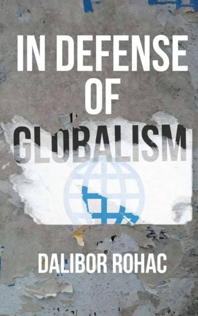 Book cover of: In Defense of Globalism. By: Dalibor Rohac