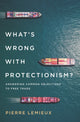Book cover of: What's Wrong with Protectionism. By: Pierre Lemieux