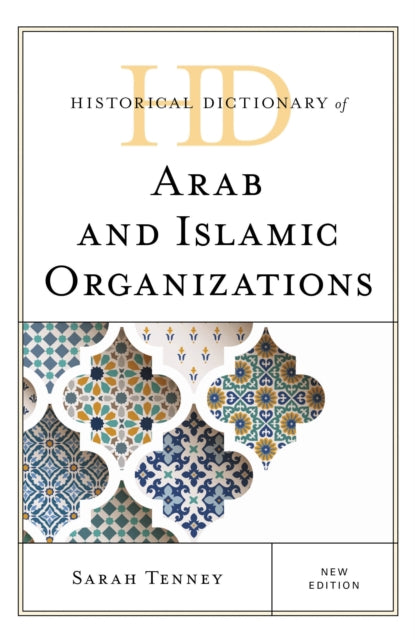 Book cover of: Historical Dictionary of Arab and Islamic Organizations. By: Sarah Tenney