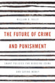 Book cover of: Future of Crime and Punishment. By: William R. Kelly