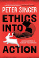 Book cover of: Ethics into Action. By: Peter Singer