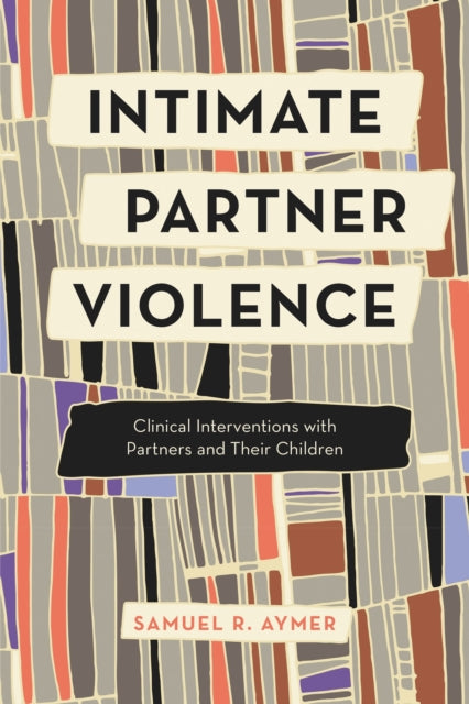 Book cover of: Intimate Partner Violence. By: Samuel R. Aymer