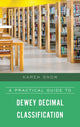 Book cover of: Practical Guide to Dewey Decimal Classification. By: Karen Snow