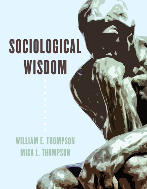 Book cover of: Sociological Wisdom. By: William E. Thompson