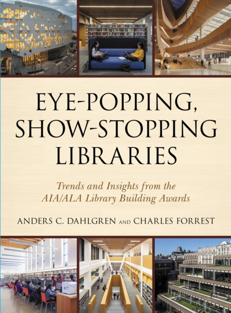 Book cover of: Eye-Popping, Show-Stopping Libraries. By: Anders C. Dahlgren