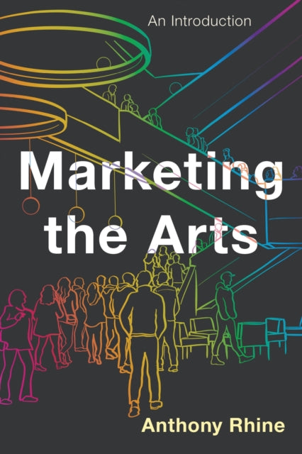 Book cover of: Marketing the Arts. By: Anthony RHINE