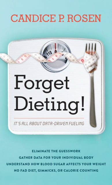 Book cover of: Forget Dieting!. By: Candice P. Rosen