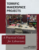 Book cover of: Terrific Makerspace Projects. By: Ginsberg DENZER