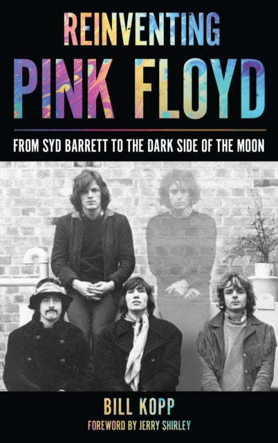 Book cover of: Reinventing Pink Floyd. By: Bill Kopp