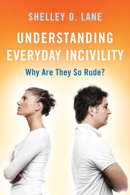 Book cover of: Understanding Everyday Incivility. By: Shelley D. Lane