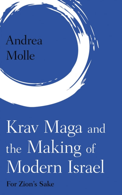 Book cover of: Krav Maga and the Making of Modern Israel. By: Andrea MOLLE